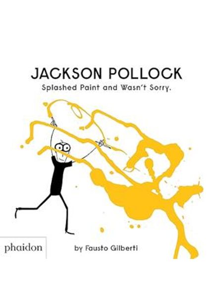 Jackson Pollock Splashed Paint and Wasn´T Sorry