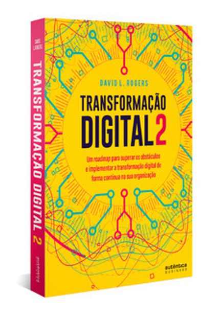 Transformação Digital 2: Um Roadmap para Superar os Obstáculos e Implementar a Transformação Digital de Forma Contínua na Sua Organização