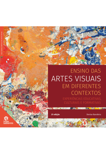 Ensino das Artes Visuais em Diferentes Contextos:: Experiências Educativas, Culturais e Formativas