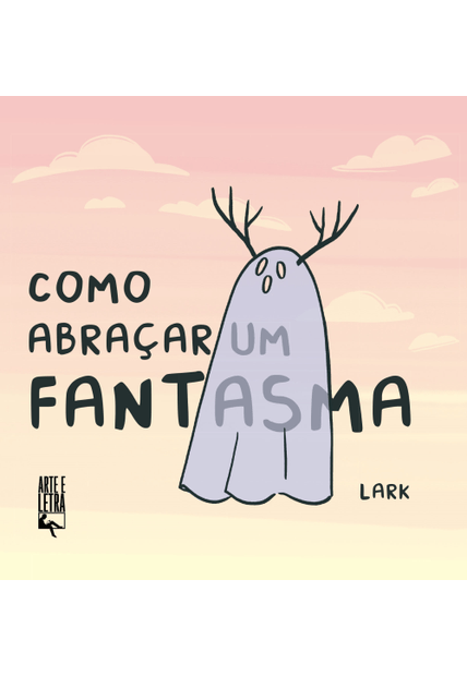 Como Abraçar Um Fantasma