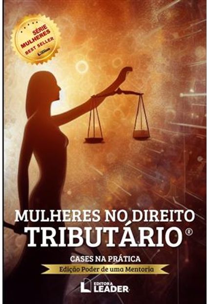 Mulheres no Direito Tributário - Cases na Prática - Edição Poder de Uma Mentoria
