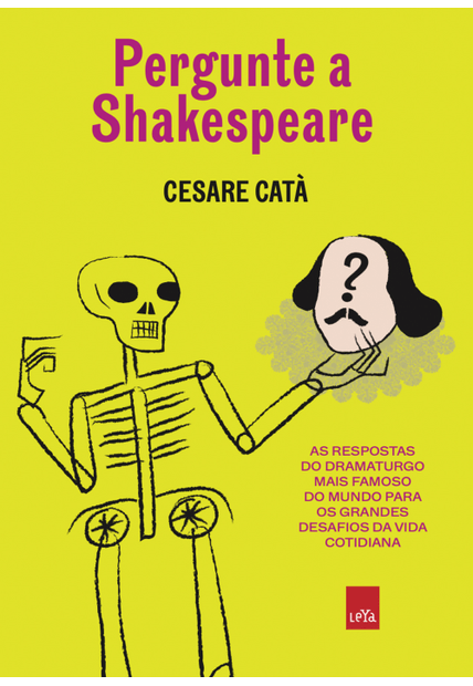 Pergunte a Shakespeare: as Respostas do Dramaturgo Mais Famoso do Mundo para os Grandes Desafios da Vida Cotidiana