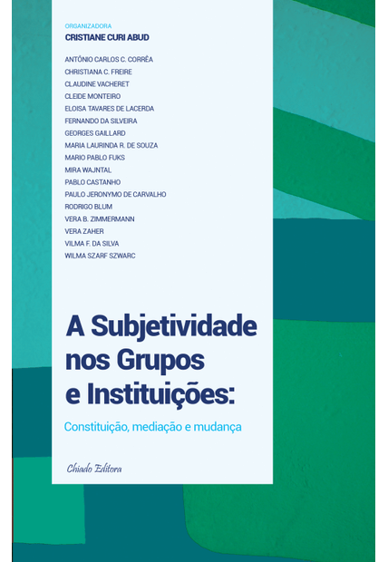 A Subjetividade nos Grupos e Instituições: Constituição, Mediação e Mudança