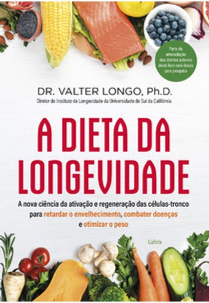 A Dieta da Longevidade: a Nova Ciência da Ativação e Regeneração das Células-Tronco para Retardar o Envelhecimento, Combater Doenças e Otimizar o Peso