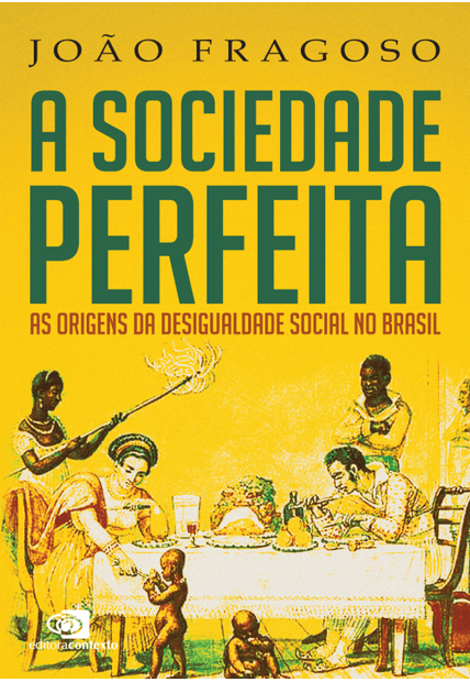 A Sociedade Perfeita: as Origens da Desigualdade Social no Brasil