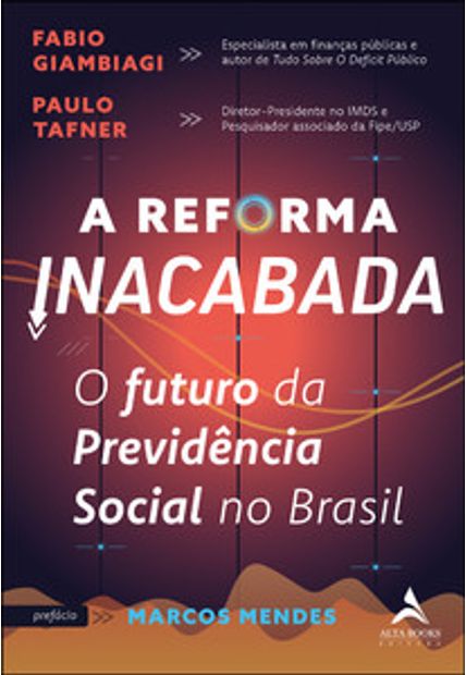 A Reforma Inacabada: o Futuro da Previdência Social no Brasil