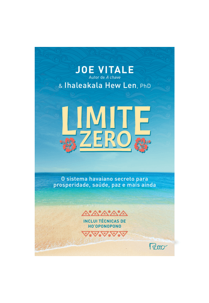 Limite Zero: o Sistema Havaiano Secreto para Prosperidade, Saúde, Paz, e Mais Ainda