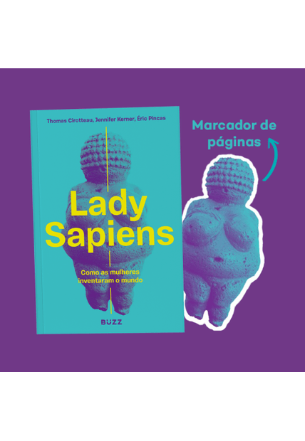 Lady Sapiens: Como as Mulheres Inventaram o Mundo
