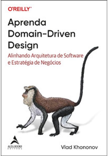 Aprenda Domain-Driven Design: Alinhando Arquitetura de Software e Estratégia de Negócios