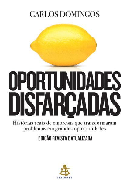 Oportunidades Disfarçadas (Edição Atualizada): Histórias Reais de Empresas Que Transformaram Problemas em Grandes Oportunidades