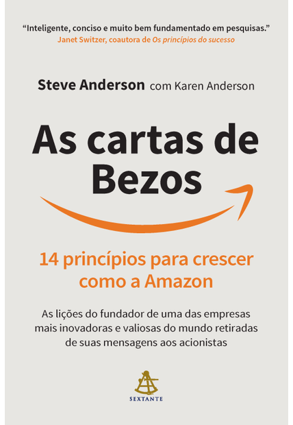 As Cartas de Bezos: 14 Princípios para Crescer Como a Amazon | as Lições do Fundador de Uma das Empresas Mais Inovadoras e Valiosas do Mundo Retiradas de Suas Mensagens Aos Acionistas