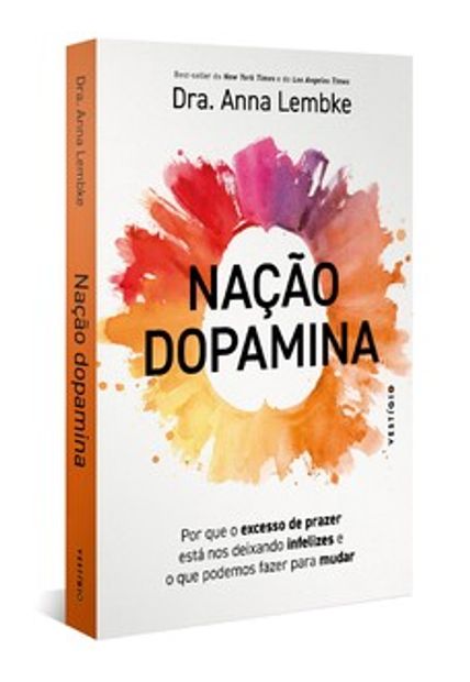 Nação Dopamina: por Que o Excesso de Prazer Está nos Deixando Infelizes e o Que Podemos Fazer para Mudar